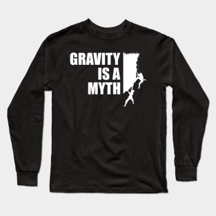 Climber - Gravity is a myth Long Sleeve T-Shirt
